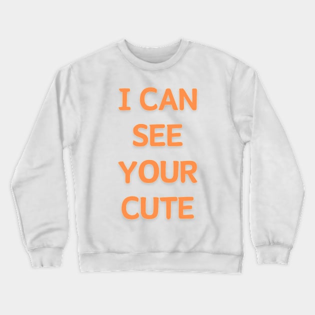 I can see your cute Crewneck Sweatshirt by Abdulkakl